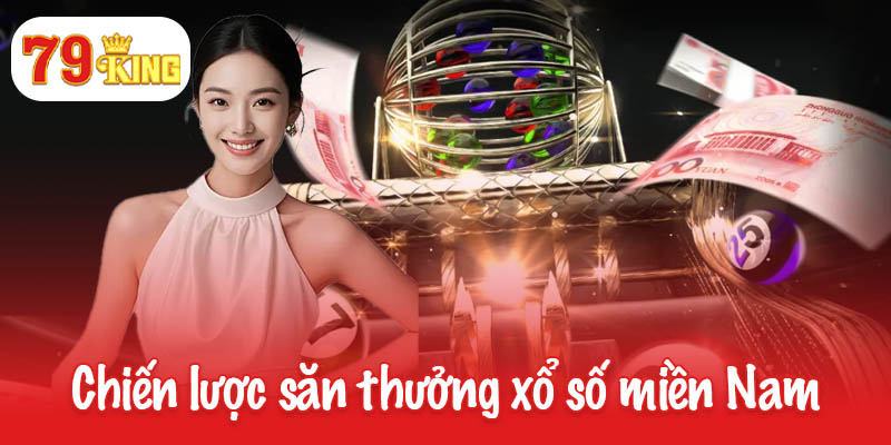 Xổ số miền Nam - Những chiến lược tăng cơ hội trúng thưởng 4 Chiến lược săn thưởng xổ số miền Nam