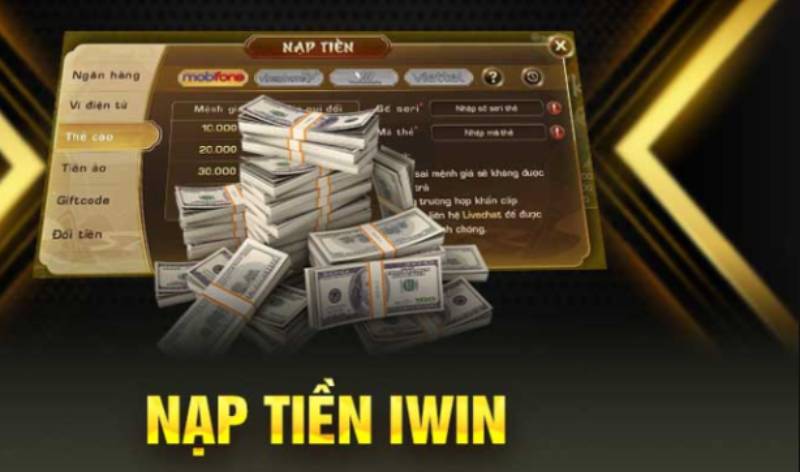 Hướng Dẫn Nạp Tiền iWin Nhanh Gọn Chỉ Vài Phút 2 Lợi Ích Khi Nạp Tiền Tại iWin