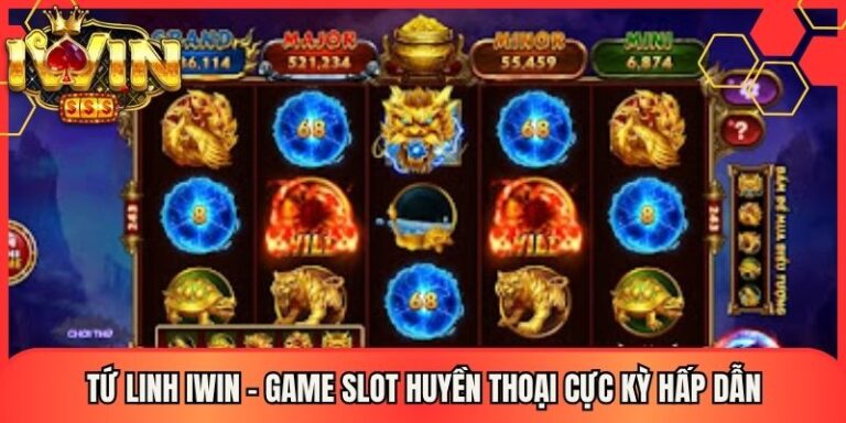 Tứ Linh Iwin - Game Slot Huyền Thoại Cực Kỳ Hấp Dẫn